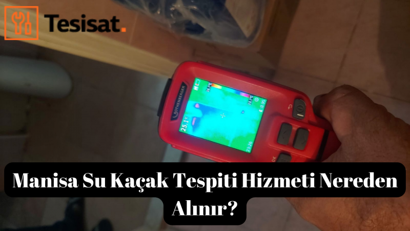 Manisa Su Kaçak Tespiti Hizmeti Nereden Alınır?