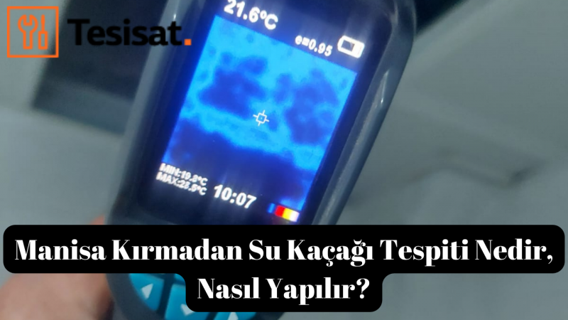 Manisa Kırmadan Su Kaçağı Tespiti Nedir, Nasıl Yapılır?