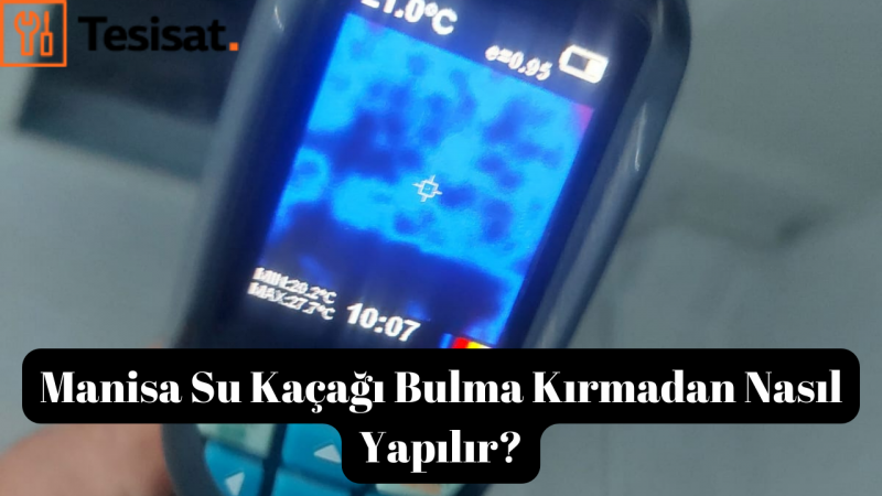 Manisa Su Kaçağı Bulma Kırmadan Nasıl Yapılır?